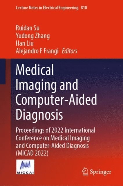 Alejandro F Frangi, Han Liu, Yudong Zhang, Ruidan Su - Medical Imaging and Computer-Aided Diagnosis, E-bok