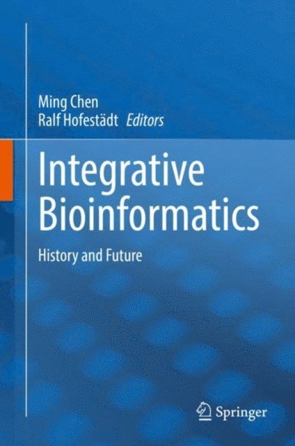 Ralf Hofestadt, Ming Chen - Integrative Bioinformatics, E-bok