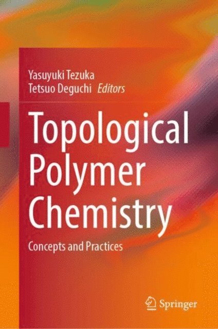 Tetsuo Deguchi, Yasuyuki Tezuka - Topological Polymer Chemistry, E-bok