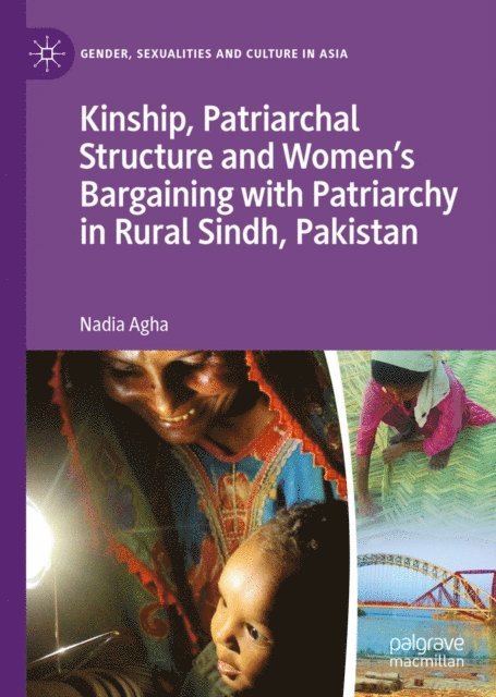 Nadia Agha - Kinship, Patriarchal Structure and Women's Bargaining with Patriarchy in Rural Sindh, Pakistan, E-bok