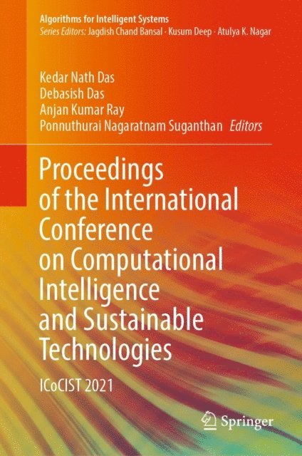 Ponnuthurai  Nagaratnam Suganthan, Anjan Kumar Ray, Debasish Das, Kedar Nath Das - Proceedings of the International Conference on Computational Intelligence and Sustainable Technologies, E-bok