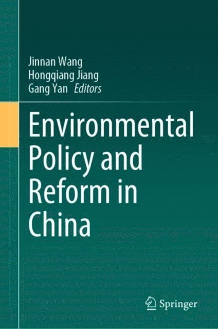 Gang Yan, Hongqiang Jiang, Jinnan Wang - Environmental Policy and Reform in China, E-bok