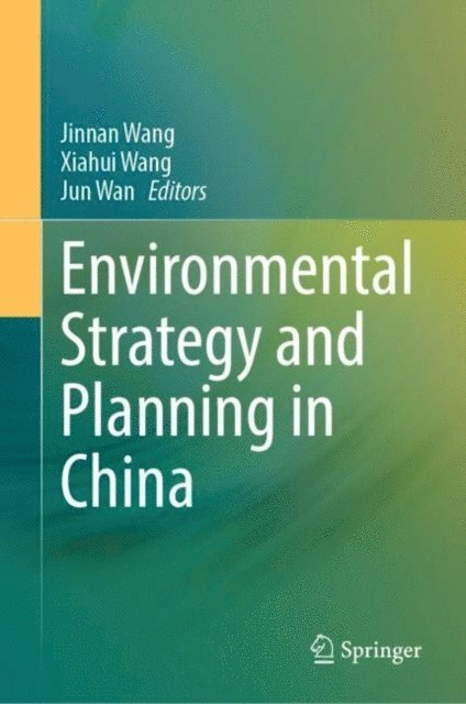 Jun Wan, Xiahui Wang, Jinnan Wang - Environmental Strategy and Planning in China, E-bok