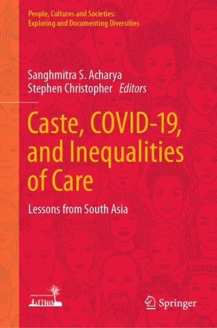 Stephen Christopher, Sanghmitra S. Acharya - Caste, COVID-19, and Inequalities of Care, E-bok