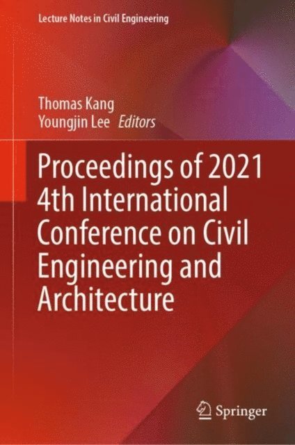 Youngjin Lee, Thomas Kang - Proceedings of 2021 4th International Conference on Civil Engineering and Architecture, E-bok