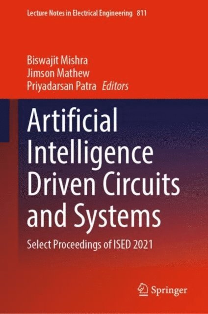 Priyadarsan Patra, Jimson Mathew, Biswajit Mishra - Artificial Intelligence Driven Circuits and Systems, E-bok