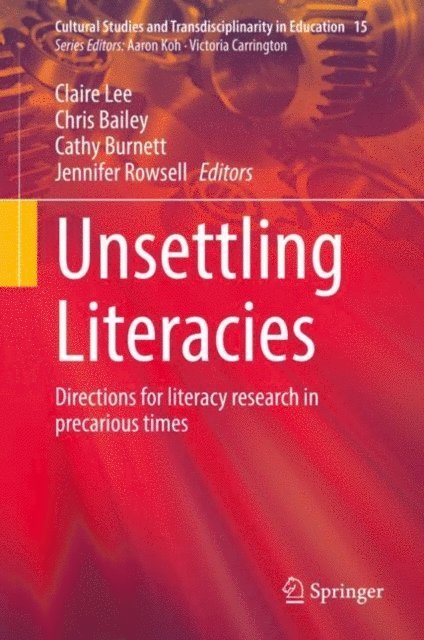 Jennifer Rowsell, Cathy Burnett, Chris Bailey, Claire Lee - Unsettling Literacies, E-bok