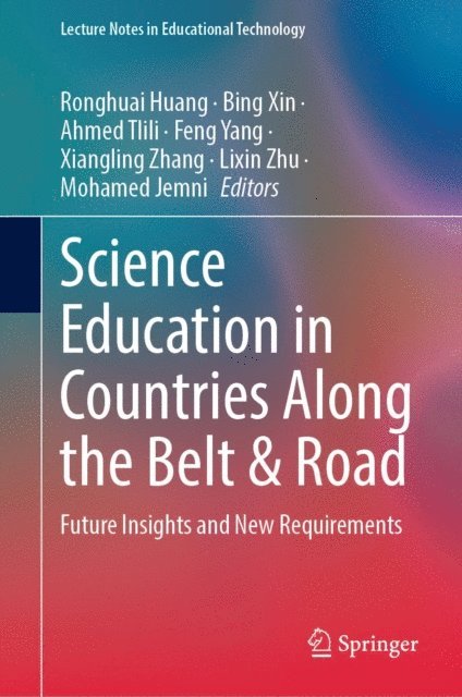 Mohamed Jemni, Lixin Zhu, Xiangling Zhang, Feng Yang, Ahmed Tlili, Bing Xin, Ronghuai Huang - Science Education in Countries Along the Belt & Road, E-bok