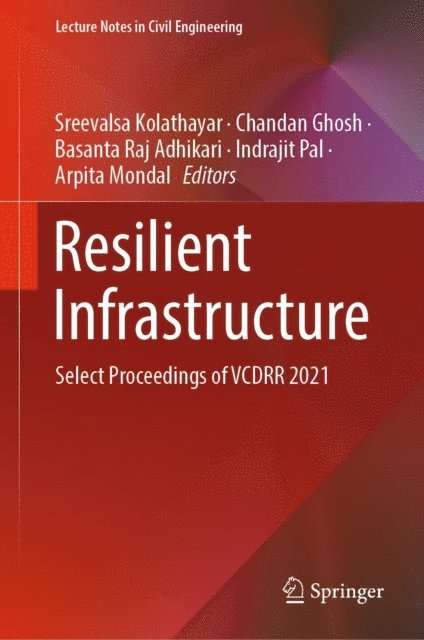 Arpita Mondal, Indrajit Pal, Basanta Raj Adhikari, Chandan Ghosh, Sreevalsa Kolathayar - Resilient Infrastructure, E-bok