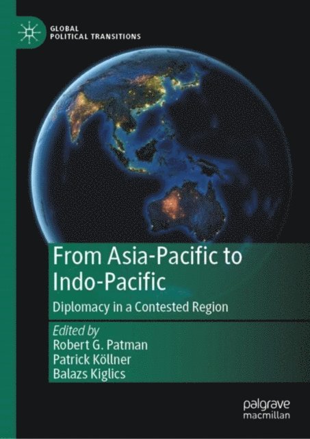 Balazs Kiglics, Patrick Kollner, Robert G. Patman - From Asia-Pacific to Indo-Pacific, E-bok