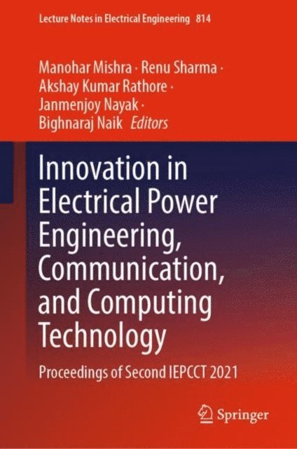 Bighnaraj Naik, Janmenjoy Nayak, Akshay Kumar Rathore, Renu Sharma, Manohar Mishra - Innovation in Electrical Power Engineering, Communication, and Computing Technology, E-bok