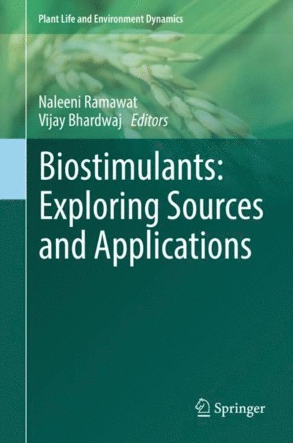 Vijay Bhardwaj, Naleeni Ramawat - Biostimulants: Exploring Sources and Applications, E-bok