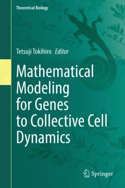 Tetsuji Tokihiro - Mathematical Modeling for Genes to Collective Cell Dynamics, E-bok