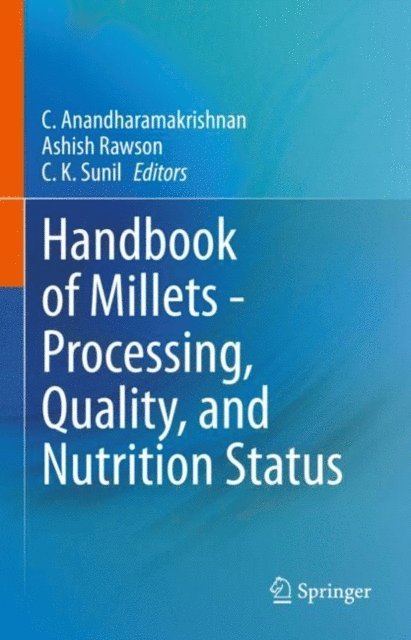 C. K. Sunil, Ashish Rawson, C. Anandharamakrishnan - Handbook of Millets - Processing, Quality, and Nutrition Status, E-bok