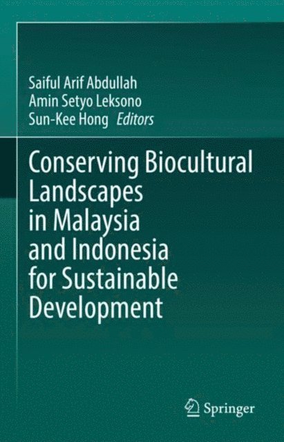 Sun-Kee Hong, Amin Setyo Leksono, Saiful Arif Abdullah - Conserving Biocultural Landscapes in Malaysia and Indonesia for Sustainable Development, E-bok