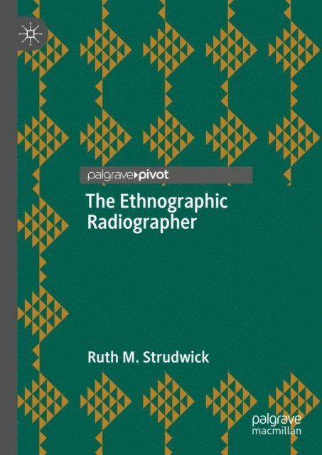 Ruth M. Strudwick - Ethnographic Radiographer, E-bok
