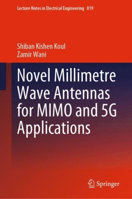 Zamir Wani, Shiban Kishen Koul - Novel Millimetre Wave Antennas for MIMO and 5G Applications, E-bok