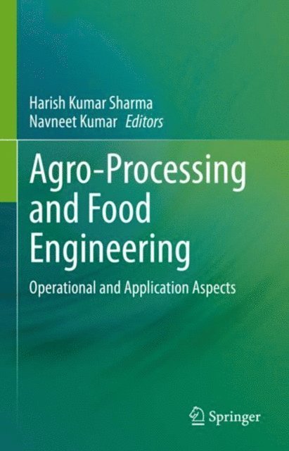 Navneet Kumar, Harish Kumar Sharma - Agro-Processing and Food Engineering, E-bok