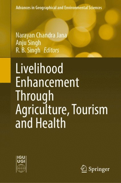 R. B. Singh, Anju Singh, Narayan Chandra Jana - Livelihood Enhancement Through Agriculture, Tourism and Health, E-bok