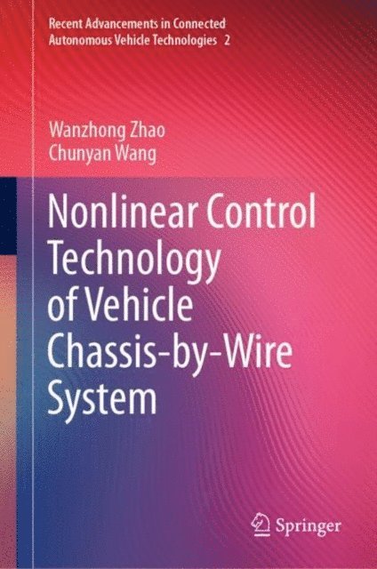 Chunyan Wang, Wanzhong Zhao - Nonlinear Control Technology of Vehicle Chassis-by-Wire System, E-bok