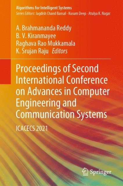 K. Srujan Raju, Raghava Rao Mukkamala, B.V. Kiranmayee, A. Brahmananda Reddy - Proceedings of Second International Conference on Advances in Computer Engineering and Communication Systems, E-bok