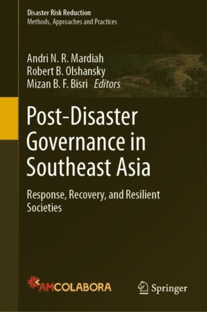 Mizan B.F. Bisri, Robert B. Olshansky, Andri N.R. Mardiah - Post-Disaster Governance in Southeast Asia, E-bok