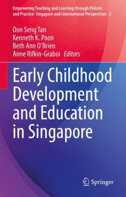 Anne Rifkin-Graboi, Beth Ann O'Brien, Kenneth K. Poon, Oon Seng Tan - Early Childhood Development and Education in Singapore, E-bok