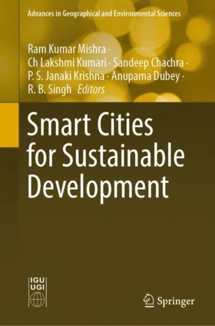 R. B. Singh, Anupama Dubey, P. S. Janaki Krishna, Sandeep Chachra, Ch Lakshmi Kumari, Ram Kumar Mishra - Smart Cities for Sustainable Development, E-bok