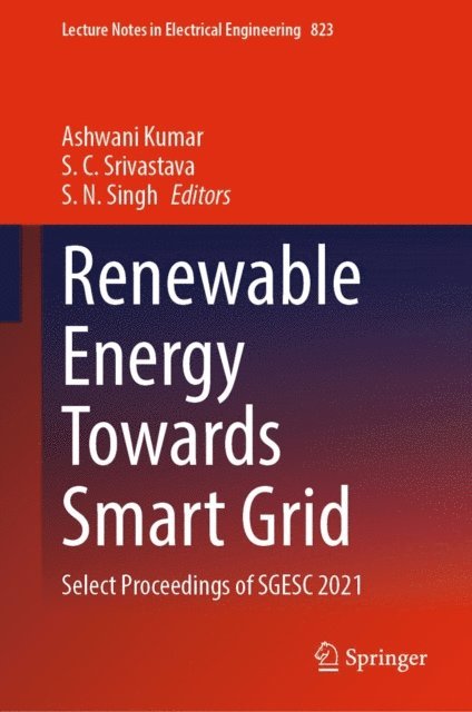 S. N. Singh, S. C. Srivastava, Ashwani Kumar - Renewable Energy Towards Smart Grid, E-bok