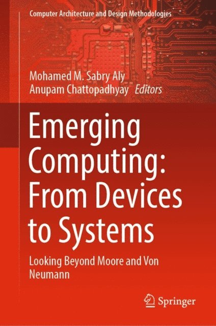 Anupam Chattopadhyay, Mohamed M. Sabry Aly - Emerging Computing: From Devices to Systems, E-bok