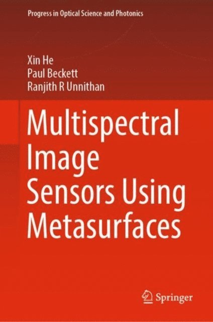 Ranjith R Unnithan, Paul Beckett, Xin He - Multispectral Image Sensors Using Metasurfaces, E-bok
