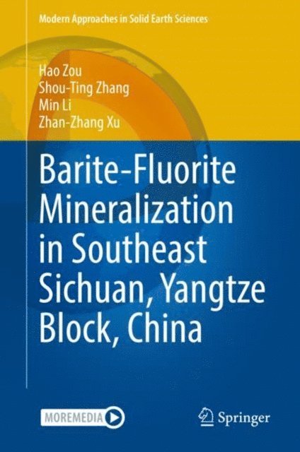 Zhan-Zhang Xu, Min Li, Shou-Ting Zhang, Hao Zou - Barite-Fluorite Mineralization in Southeast Sichuan, Yangtze Block, China, E-bok