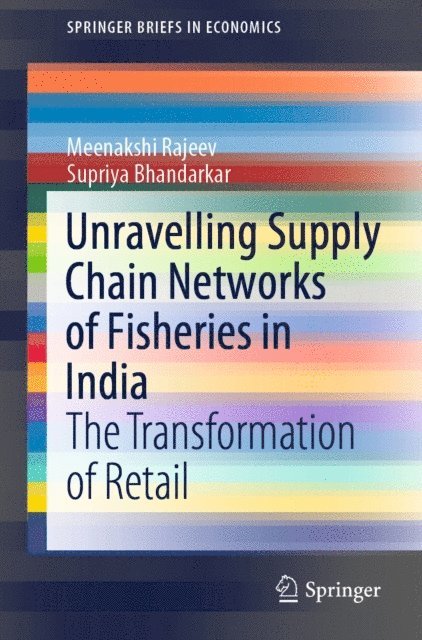Supriya Bhandarkar, Meenakshi Rajeev - Unravelling Supply Chain Networks of Fisheries in India, E-bok