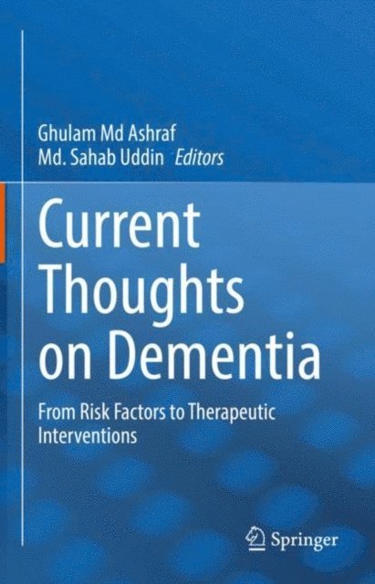Md. Sahab Uddin, Ghulam Md Ashraf - Current Thoughts on Dementia, E-bok