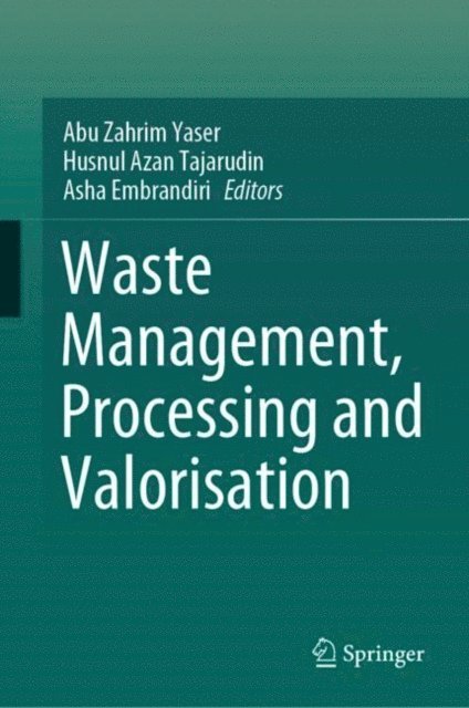 Asha Embrandiri, Husnul Azan Tajarudin, Abu Zahrim Yaser - Waste Management, Processing and Valorisation, E-bok