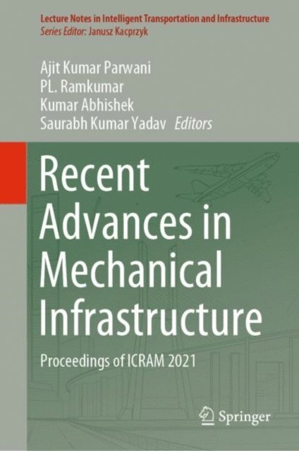 Saurabh Kumar Yadav, Kumar Abhishek, PL. Ramkumar, Ajit Kumar Parwani - Recent Advances in Mechanical Infrastructure, E-bok