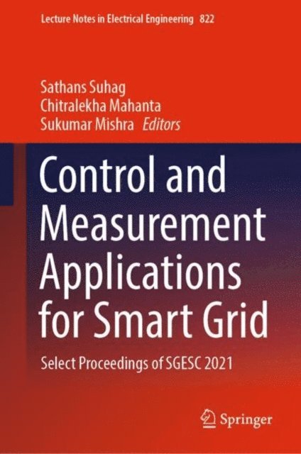 Sukumar Mishra, Chitralekha Mahanta, Sathans Suhag - Control and Measurement Applications for Smart Grid, E-bok