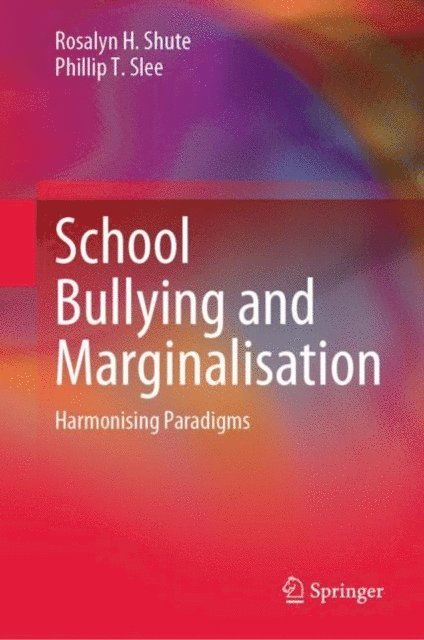 Phillip T. Slee, Rosalyn H. Shute - School Bullying and Marginalisation, E-bok