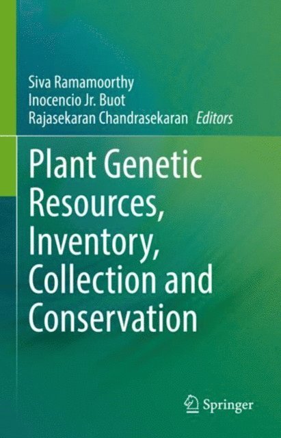 Rajasekaran Chandrasekaran, Inocencio Jr. Buot, Siva Ramamoorthy - Plant Genetic Resources, Inventory, Collection and Conservation, E-bok