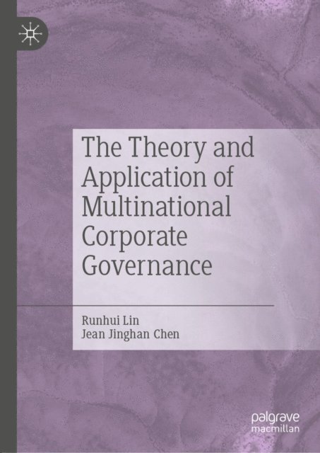 Jean Jinghan Chen, Runhui Lin - Theory and Application of Multinational Corporate Governance, E-bok