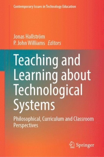P. John Williams, Jonas Hallstrom - Teaching and Learning about Technological Systems, E-bok