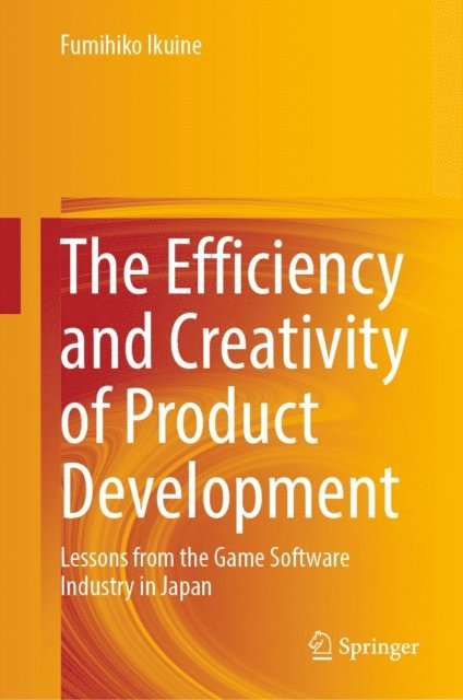 Fumihiko Ikuine - Efficiency and Creativity of Product Development, E-bok