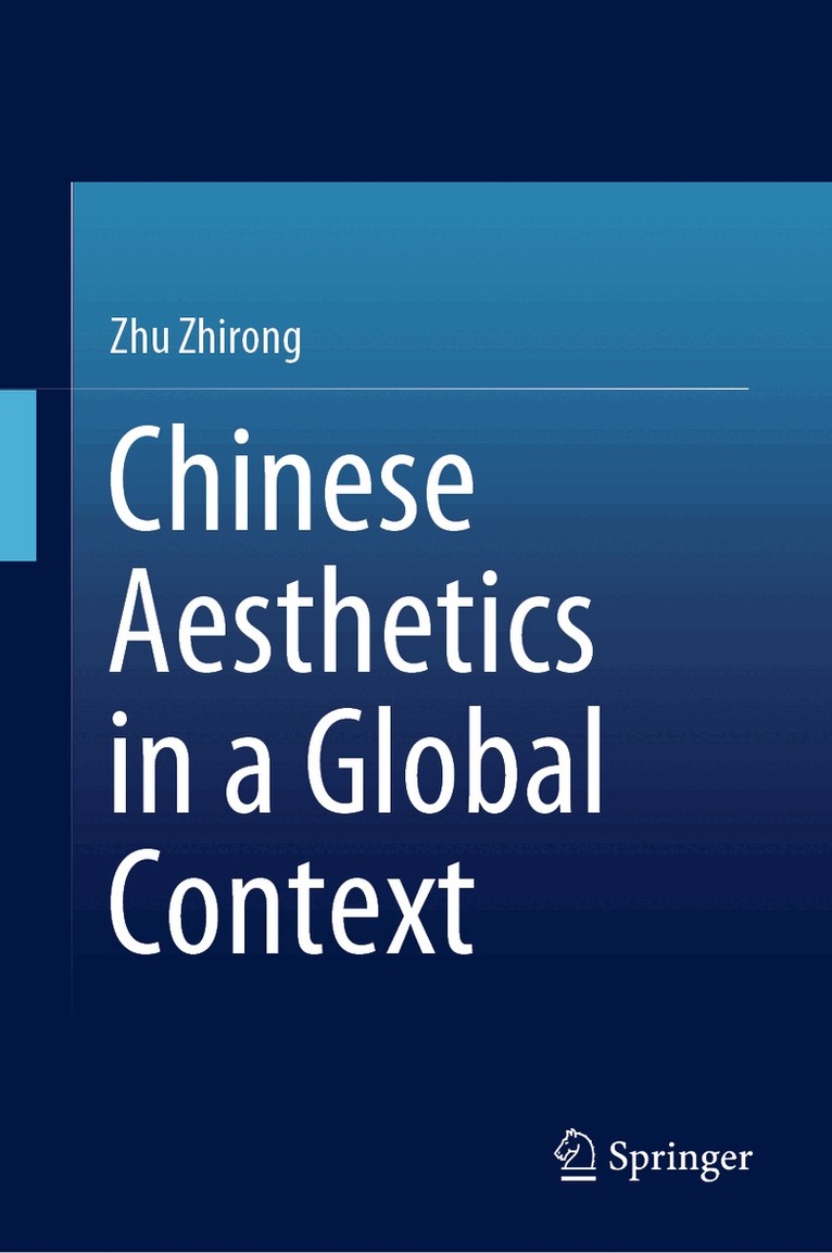Zhirong Zhu - Chinese Aesthetics in a Global Context, Inbunden