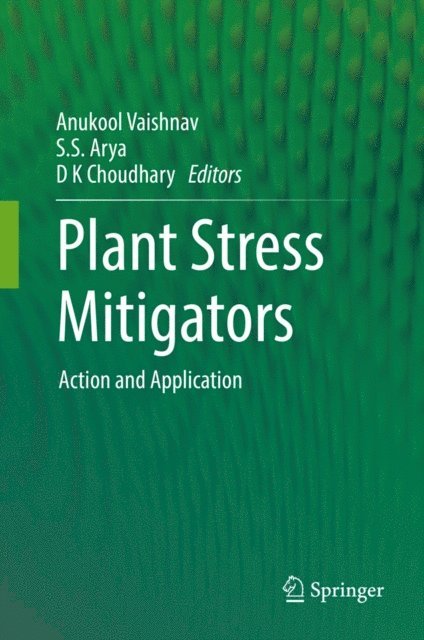 D K Choudhary, S.S Arya, Anukool Vaishnav - Plant Stress Mitigators, E-bok