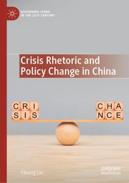 Yihong Liu - Crisis Rhetoric and Policy Change in China, E-bok