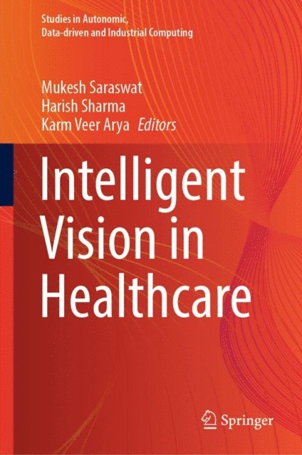 Karm Veer Arya, Harish Sharma, Mukesh Saraswat - Intelligent Vision in Healthcare, E-bok