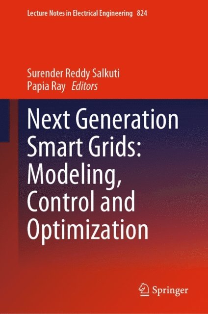Papia Ray - Next Generation Smart Grids: Modeling, Control and Optimization, E-bok