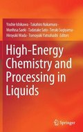 High-Energy Chemistry and Processing in Liquids