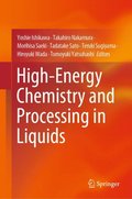 High-Energy Chemistry and Processing in Liquids
