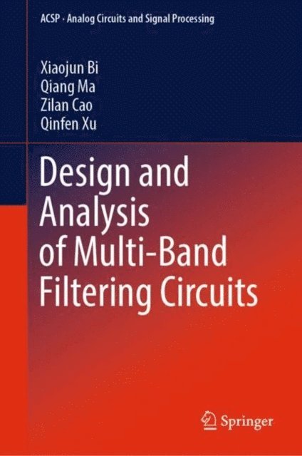 Qinfen Xu, Zilan Cao, Qiang Ma, Xiaojun Bi - Design and Analysis of Multi-Band Filtering Circuits, E-bok